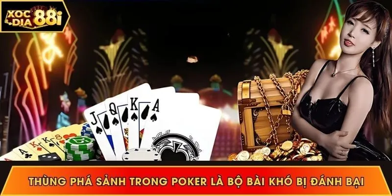 Thùng phá sảnh trong Poker là bộ bài khó bị đánh bại